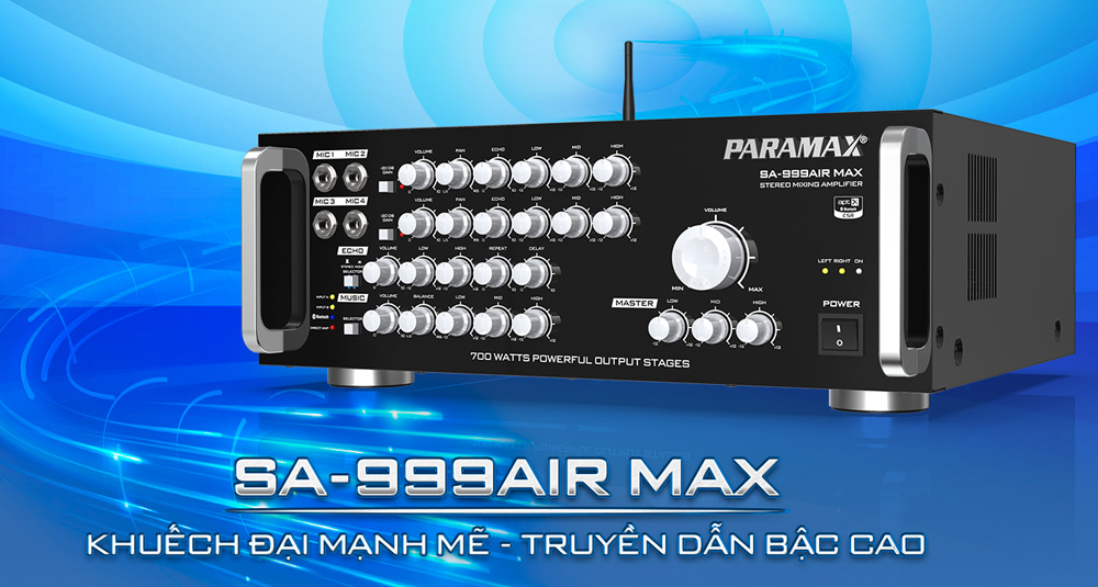 PARAMAX SA-999AIR MAX: Khuếch đại mạnh mẽ - Truyền dẫn bậc cao